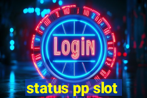 status pp slot